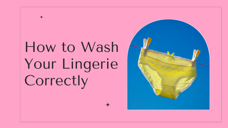How to Wash Your Lingerie Correctly